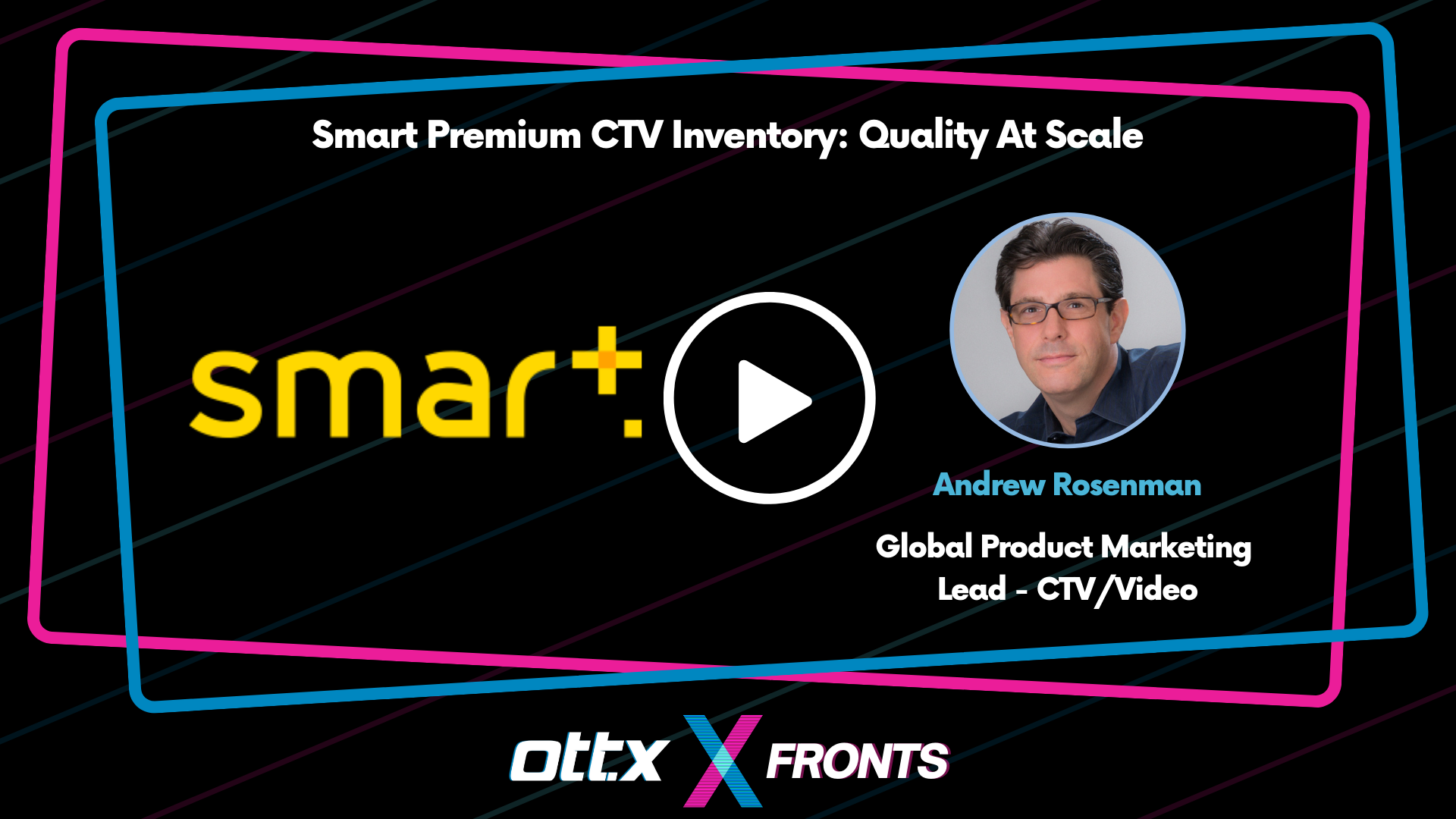 XFRONTS DAY 1 SMART PREMIUM CTV INVENTORY QUALITY AT SCALE