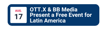 OTTX BB Media Free Event for Latin America