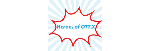 Heroes of OTT.X Heroes of OTT.X
