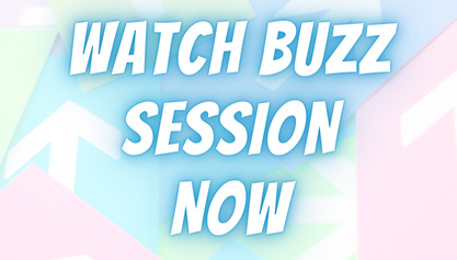 WATCH BUZZ SESSION NOW